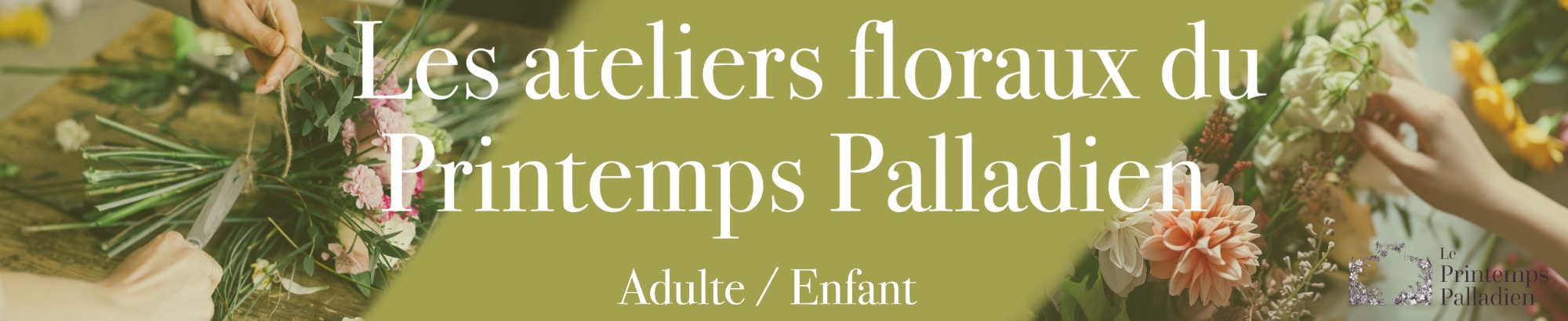 Les ateliers floraux du Printemps Palladien