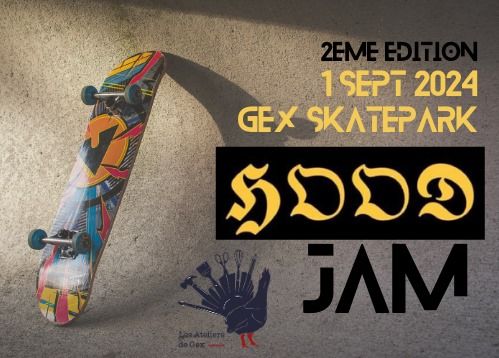 Journée HOOD JAM Skatepark de Gex 1er Septembre 2024 14h-21h