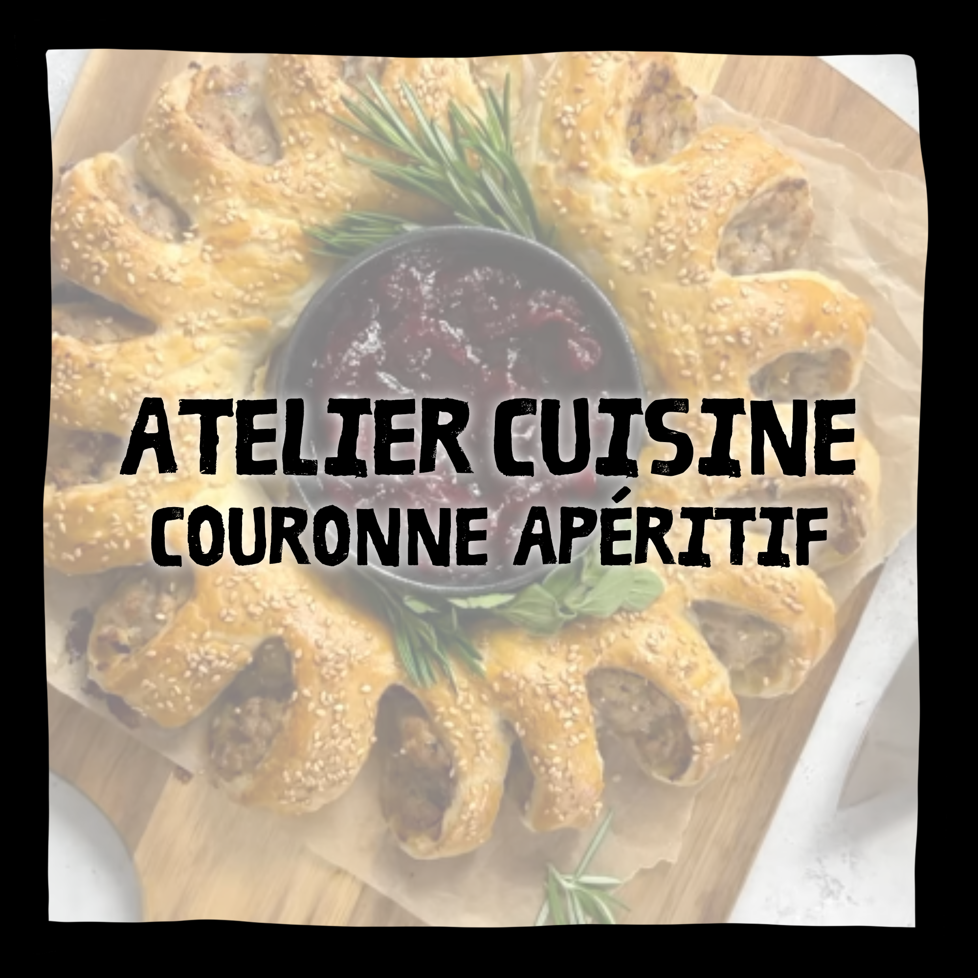 ATELIER CUISINE | COURONNE APÉRITIF