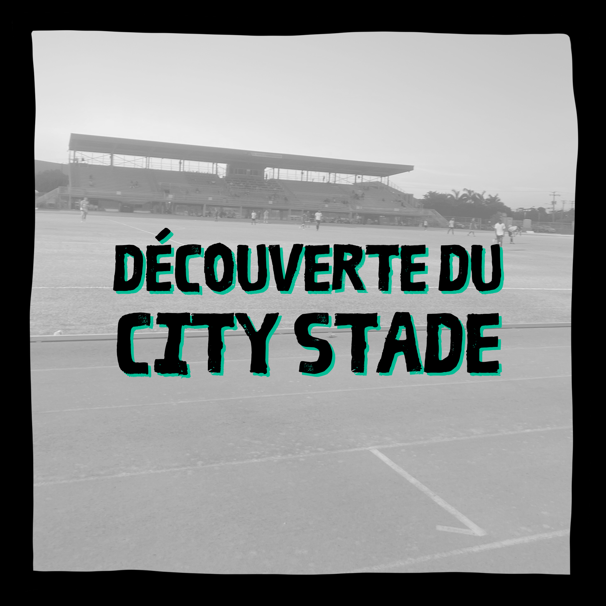 DÉCOUVERTE DU CITY STADE