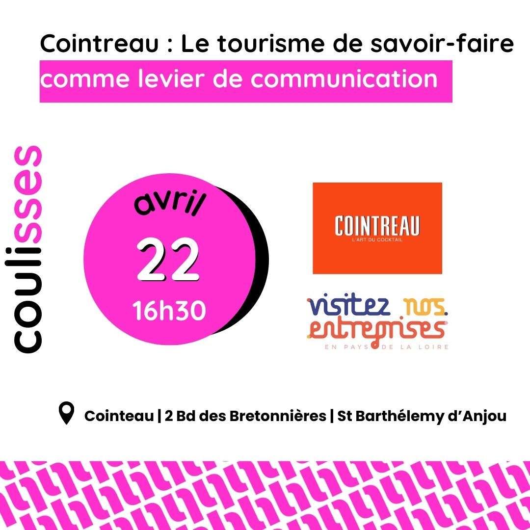 Coulisses Cointreau Le tourisme de savoir-faire comme levier de communication