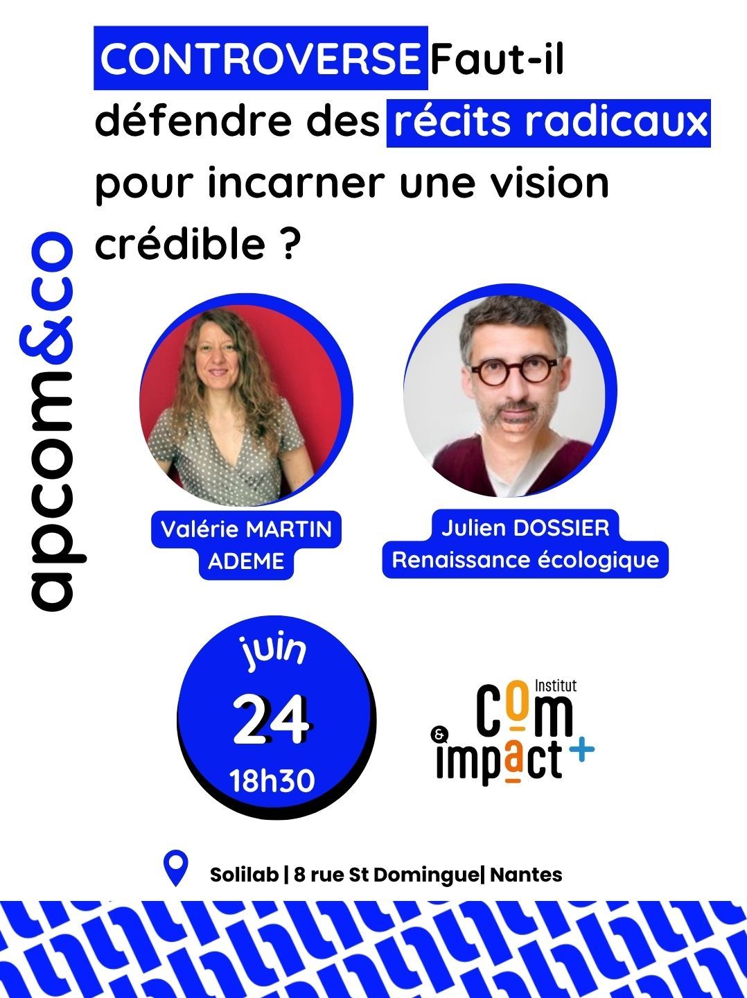 APCOM&CO x Institut com & impact positif : CONTROVERSE Faut-il défendre des récits radicaux pour incarner une vision crédible ?