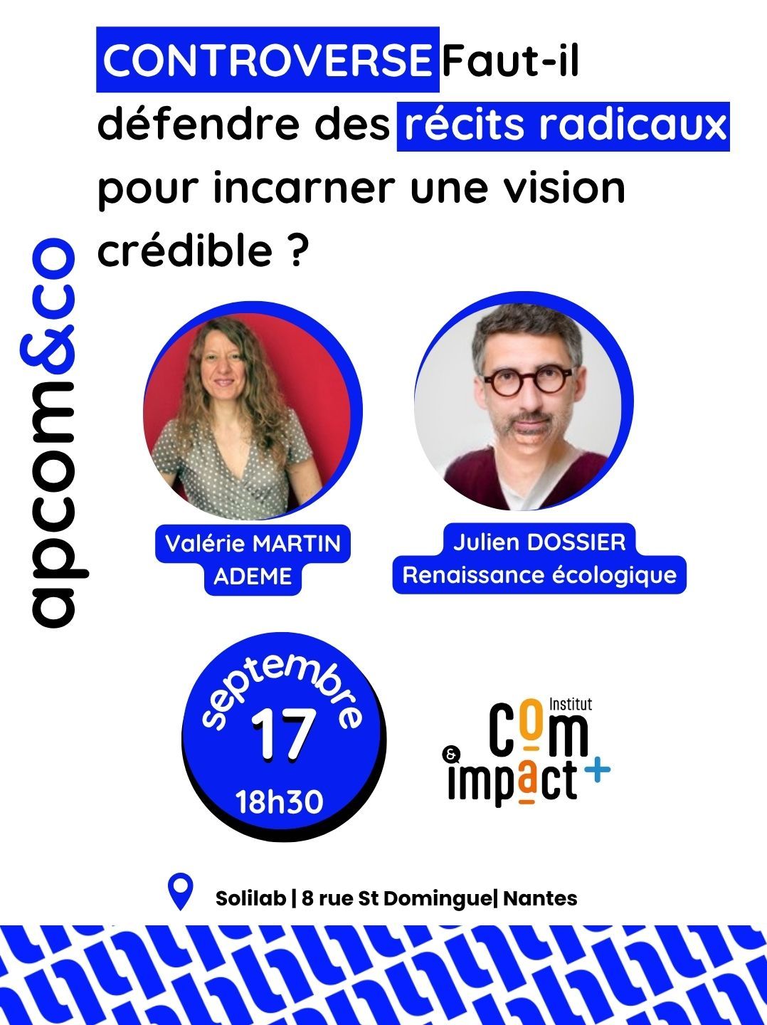 APCOM&CO x Institut com & impact positif : CONTROVERSE Faut-il défendre des récits radicaux pour incarner une vision crédible ?