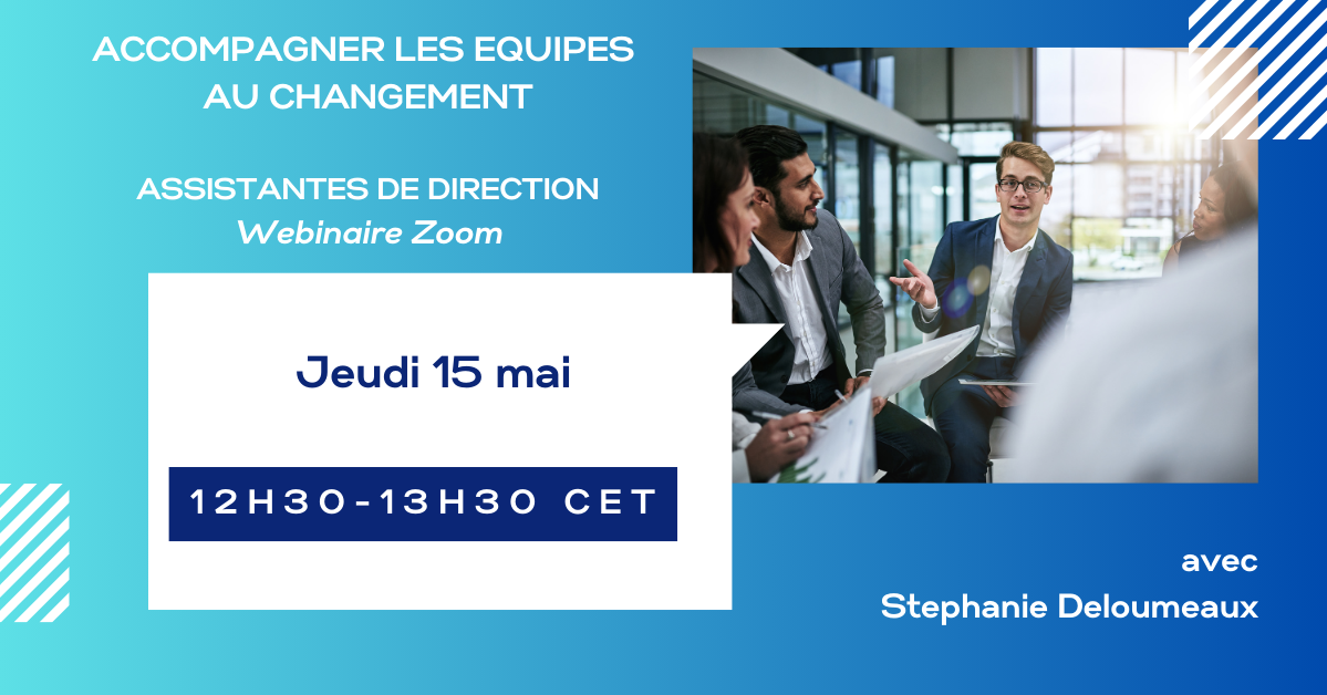 Webinaire du 15 mai 2025 : Gérer le changement : Comment accompagner efficacement votre équipe et vos dirigeants