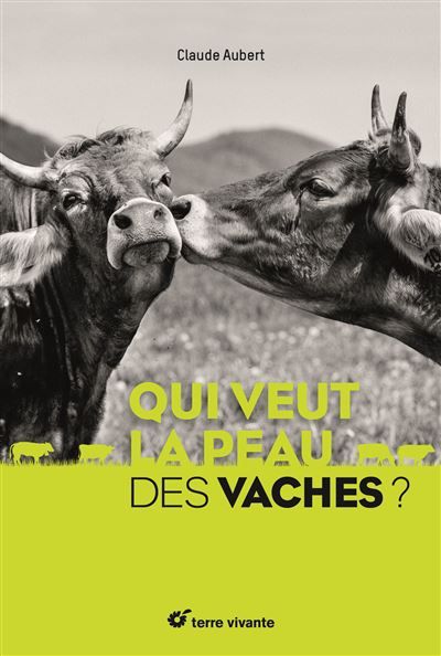 Qui veut la peau des vaches - Claude Aubert